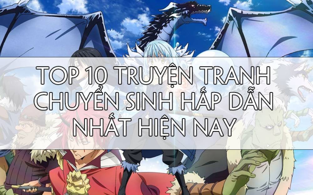 Top 10 truyện tranh chuyển sinh hấp dẫn nhất hiện nay